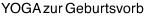 YOGA zur Geburtsvorb